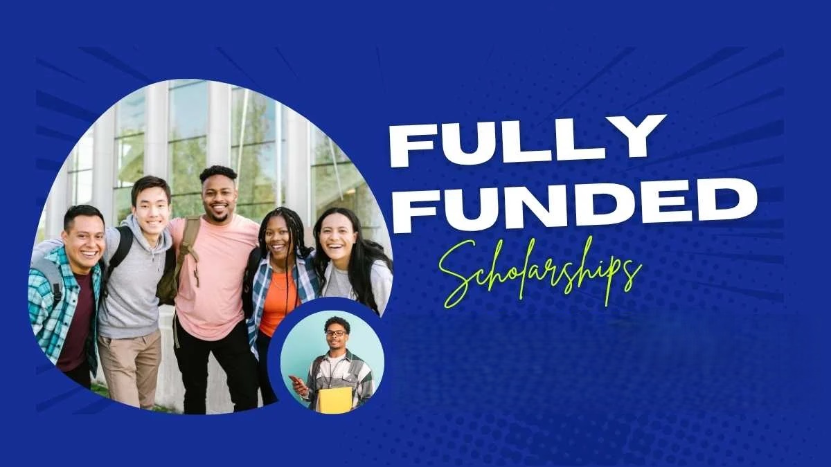 Fully Funded Scholarships 2026